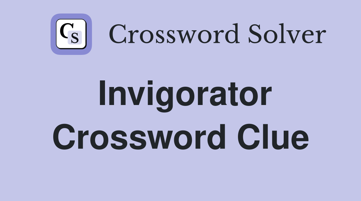 Invigorator Crossword Clue
