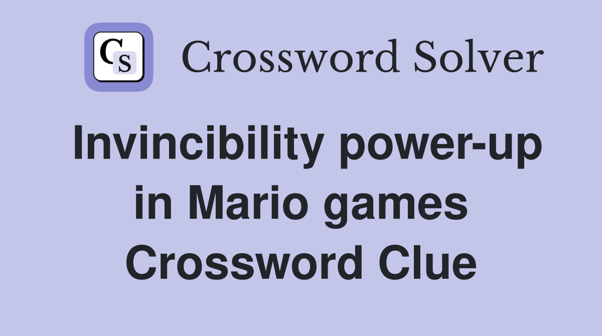 Invincibility power-up in Mario games Crossword Clue