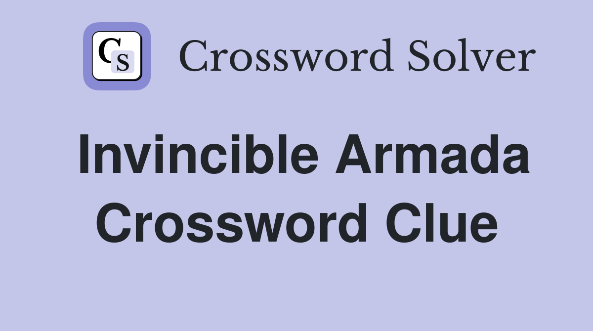 Invincible Armada Crossword Clue