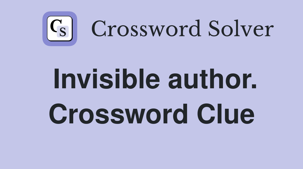 Invisible author. Crossword Clue