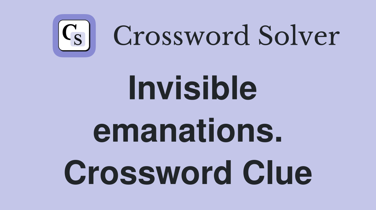 Invisible emanations. Crossword Clue