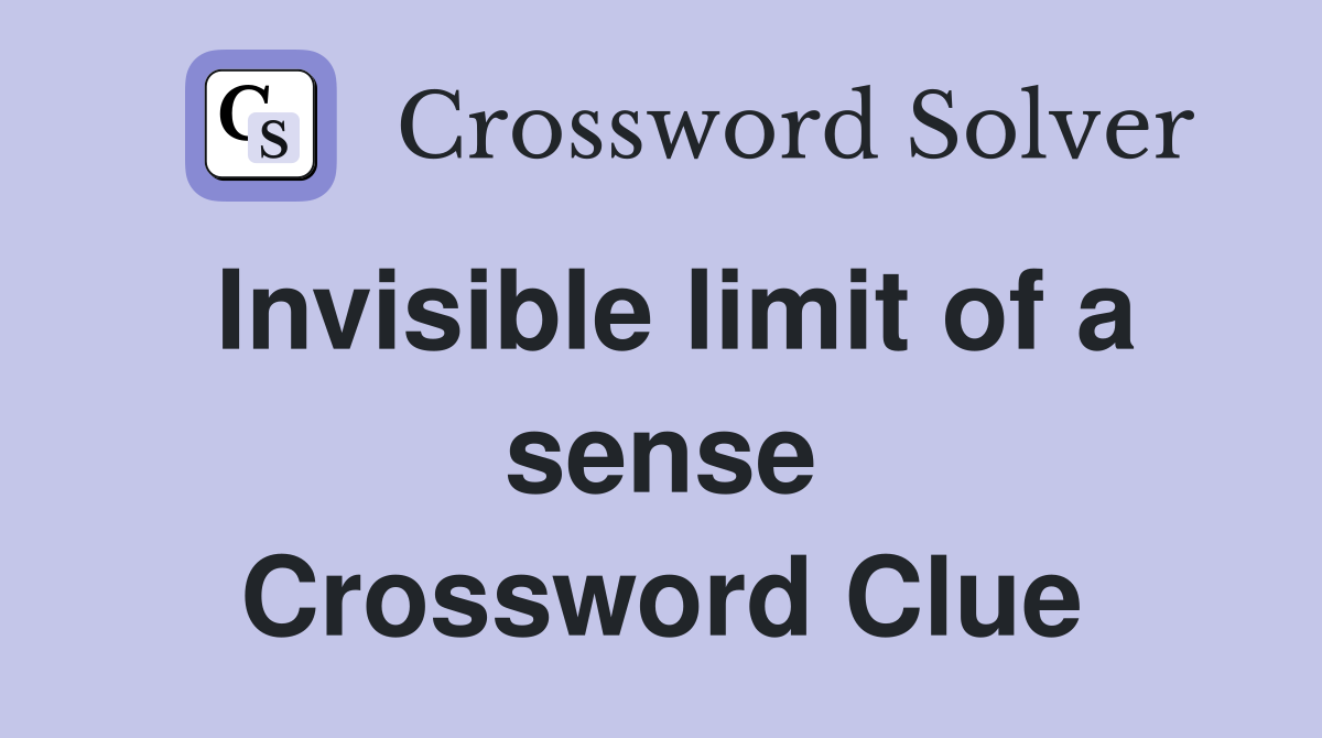 Invisible limit of a sense Crossword Clue