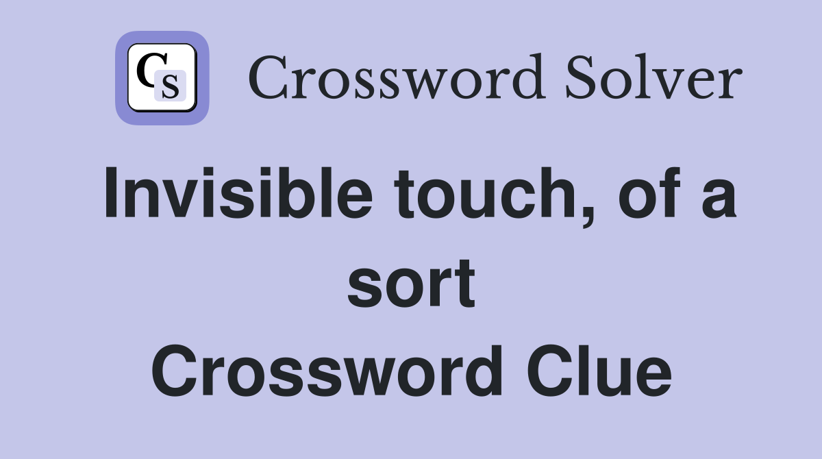 Invisible touch, of a sort Crossword Clue