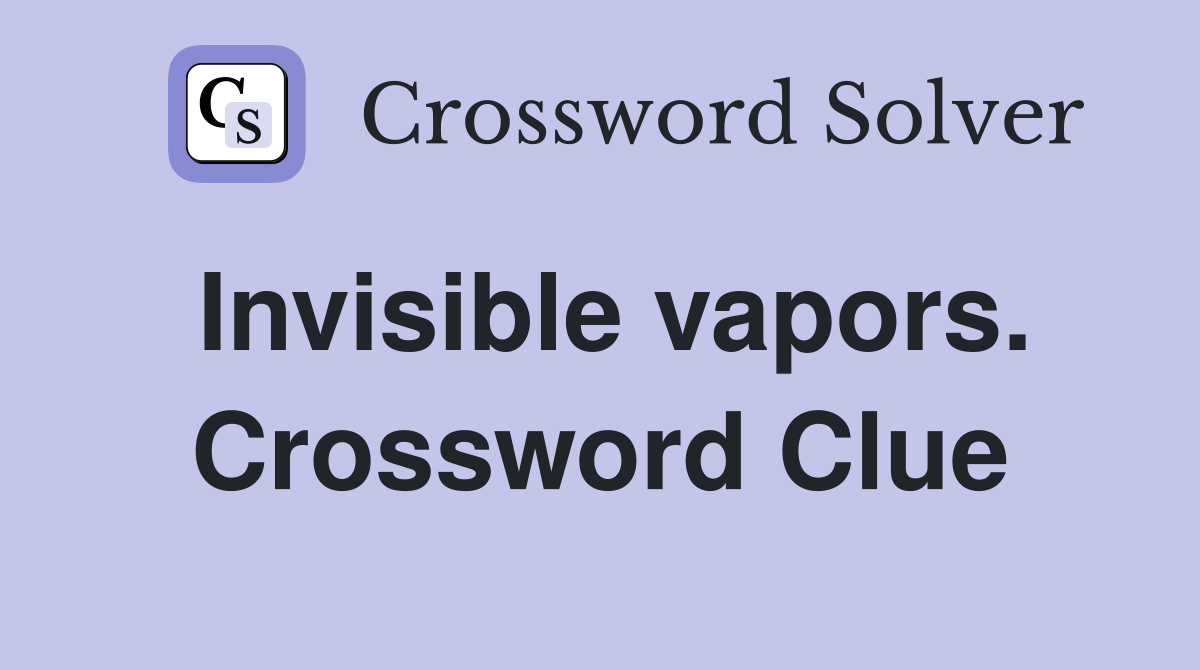 Invisible vapors. Crossword Clue