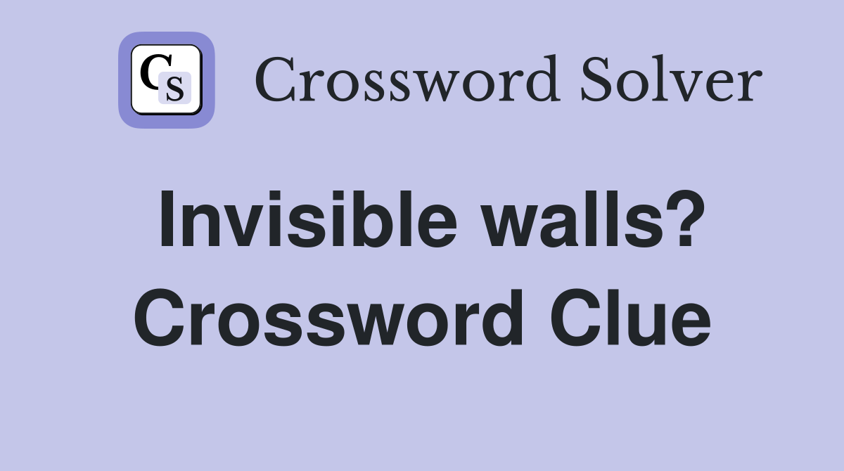 Invisible walls? Crossword Clue