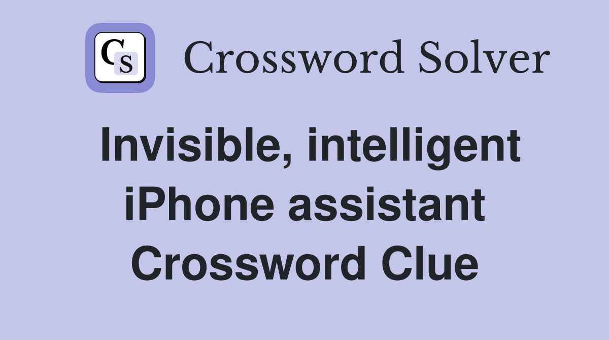 Invisible, intelligent iPhone assistant Crossword Clue