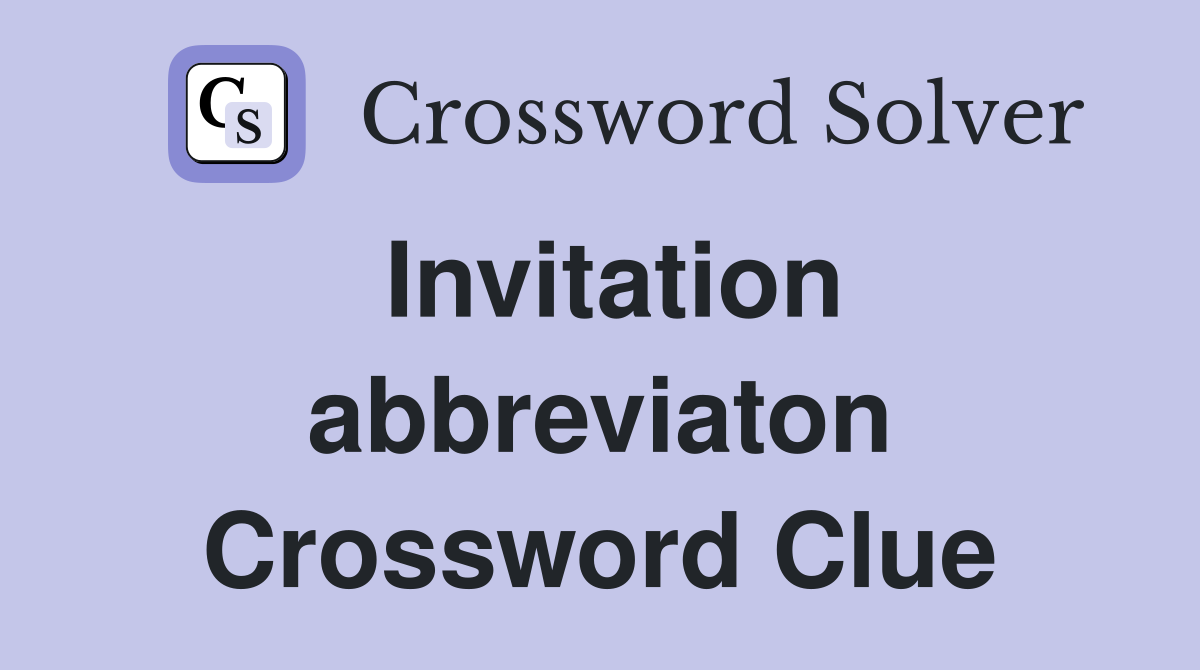 Invitation abbreviaton Crossword Clue