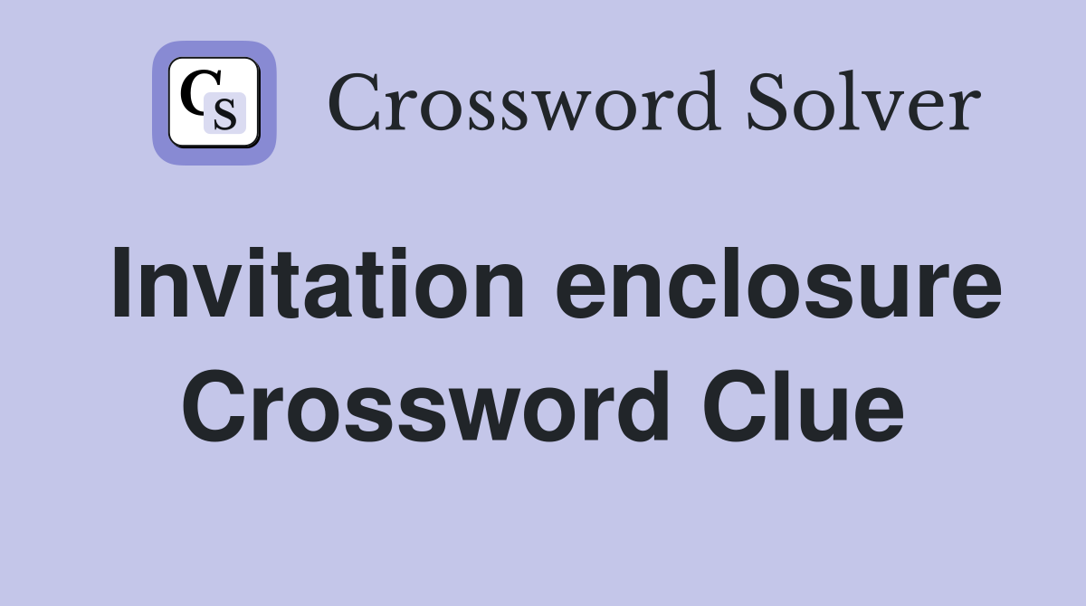 Invitation enclosure Crossword Clue