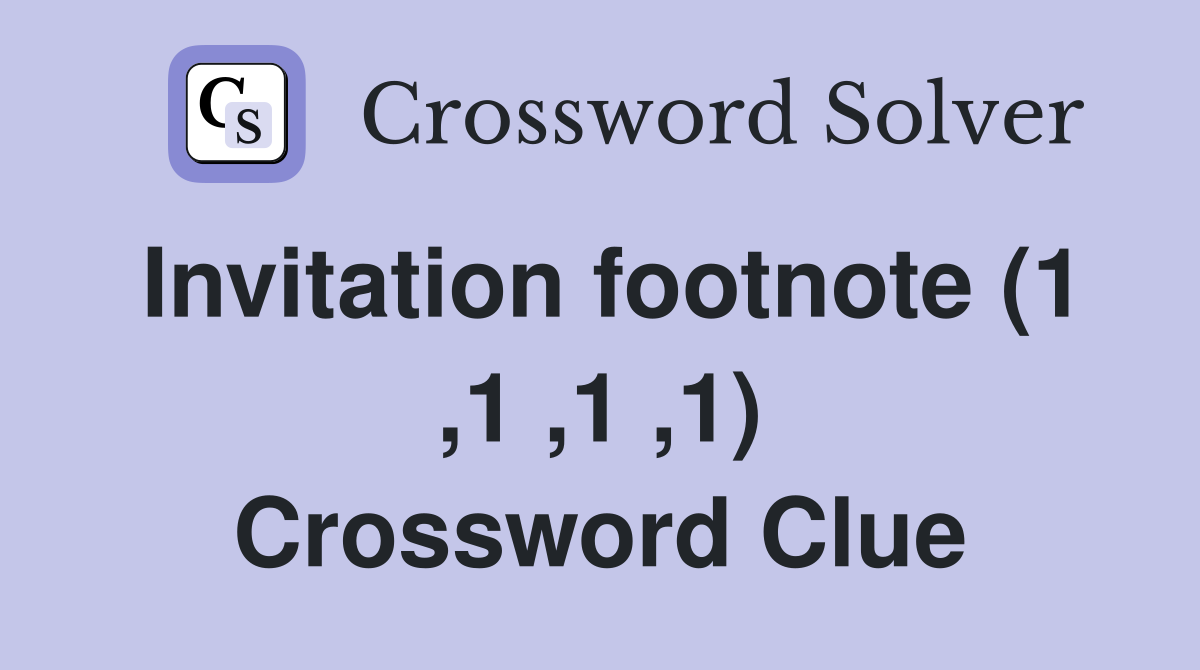 Invitation footnote (1 ,1 ,1 ,1) Crossword Clue