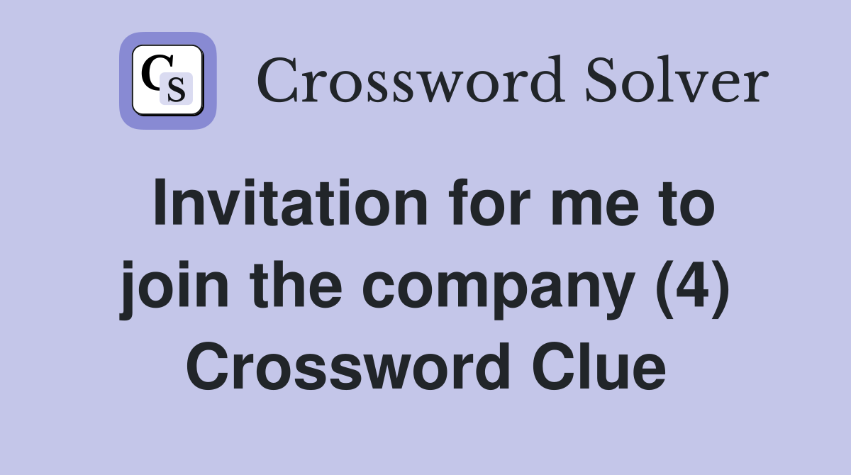 Invitation for me to join the company (4) Crossword Clue
