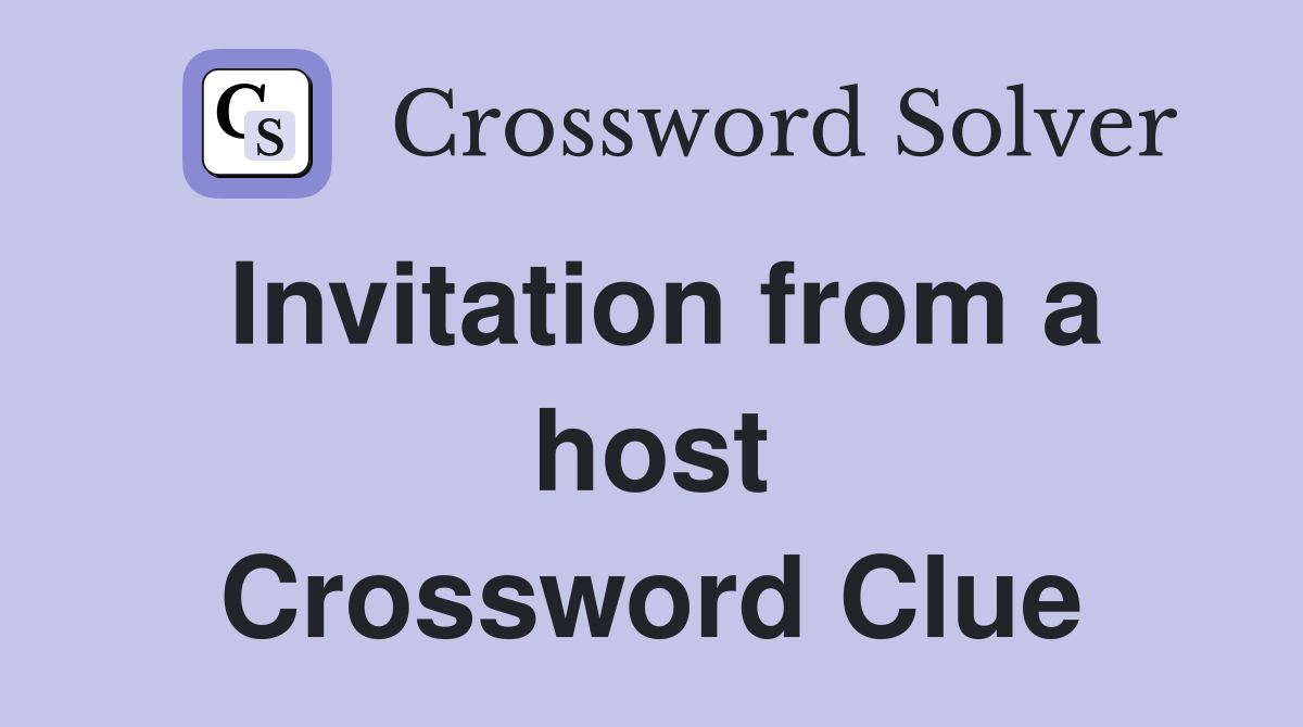 Invitation from a host Crossword Clue