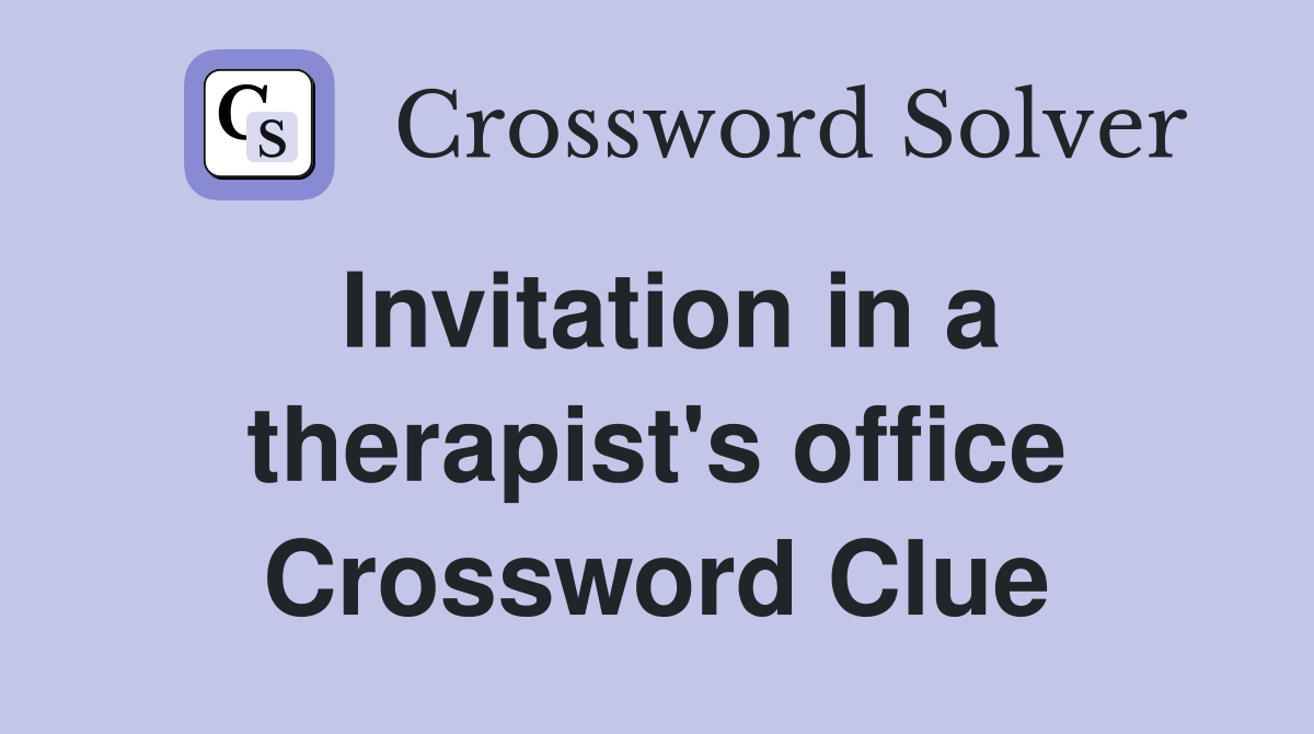 Invitation in a therapist's office Crossword Clue