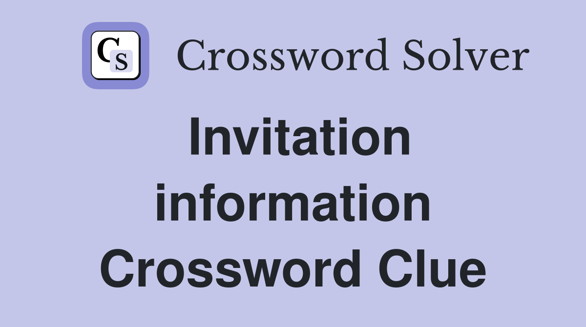 Invitation information Crossword Clue