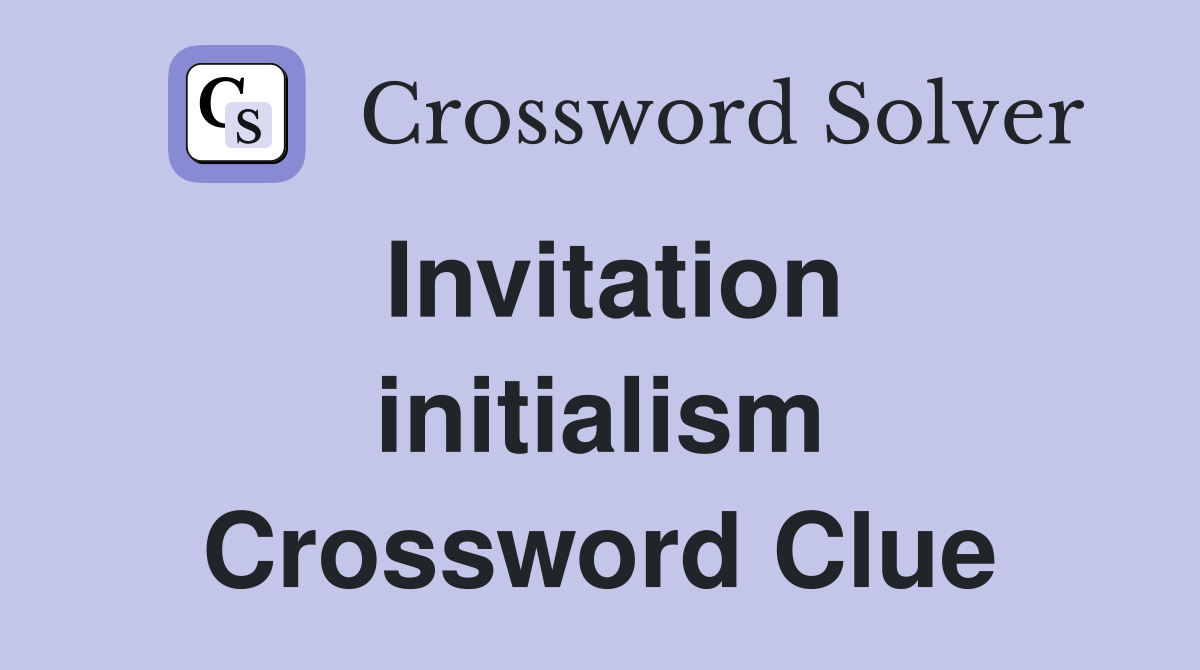 Invitation initialism Crossword Clue
