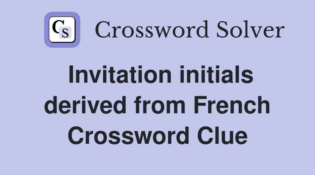 Invitation initials derived from French Crossword Clue