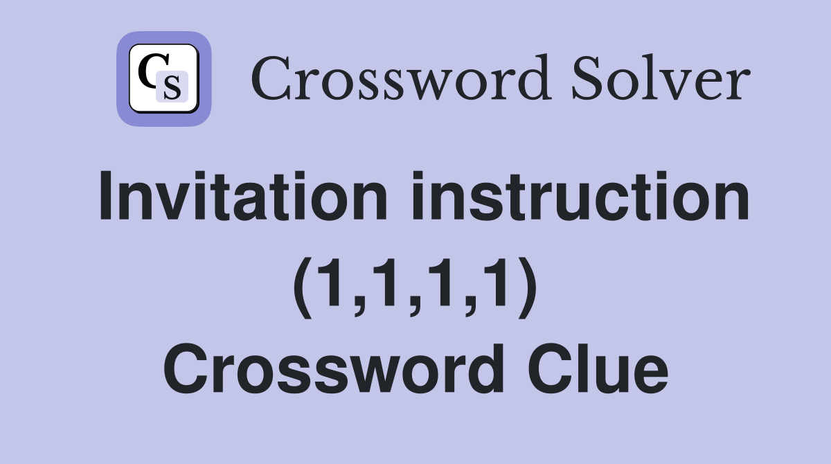Invitation instruction (1,1,1,1) Crossword Clue
