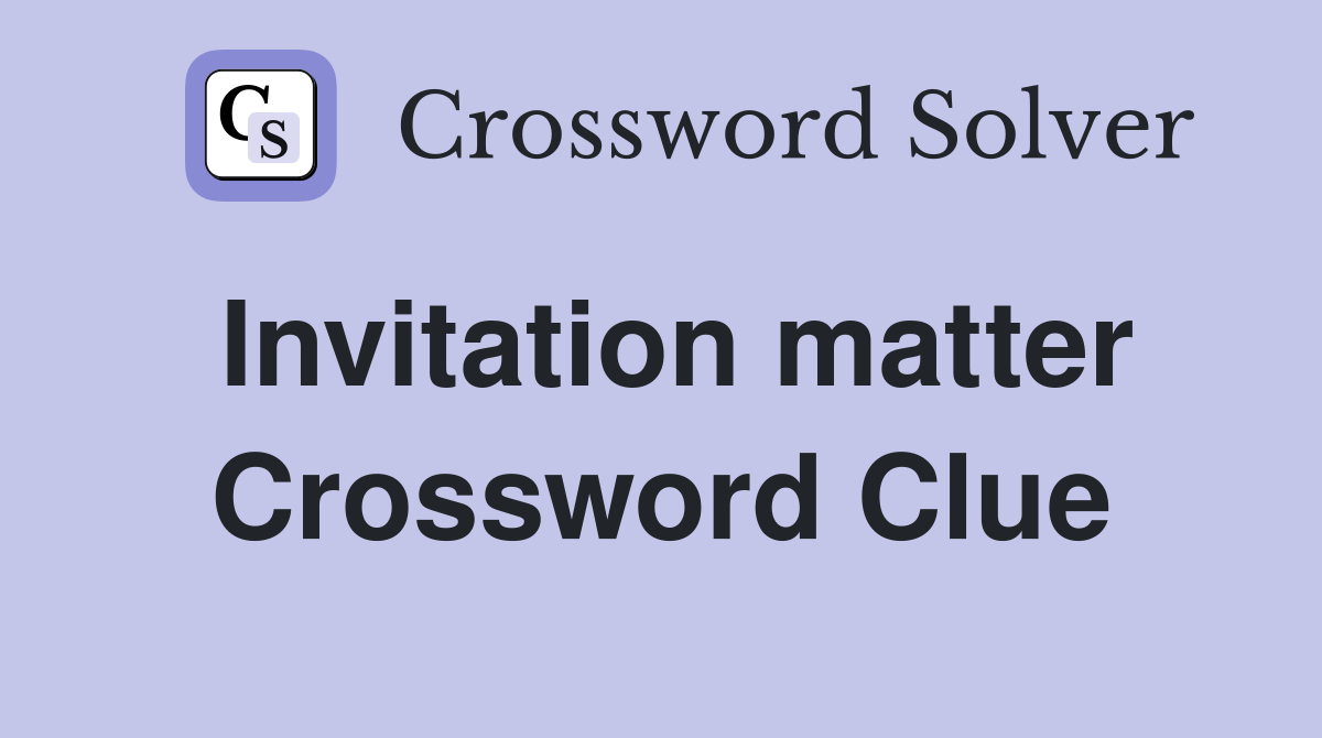 Invitation matter Crossword Clue