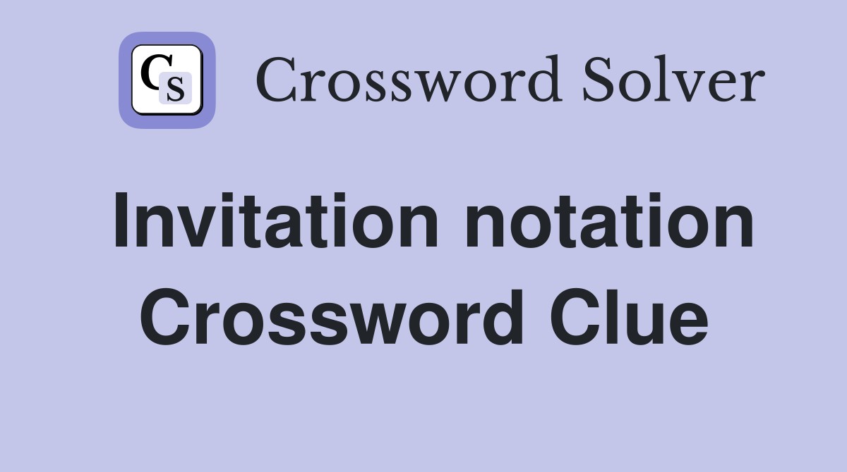 Invitation notation Crossword Clue