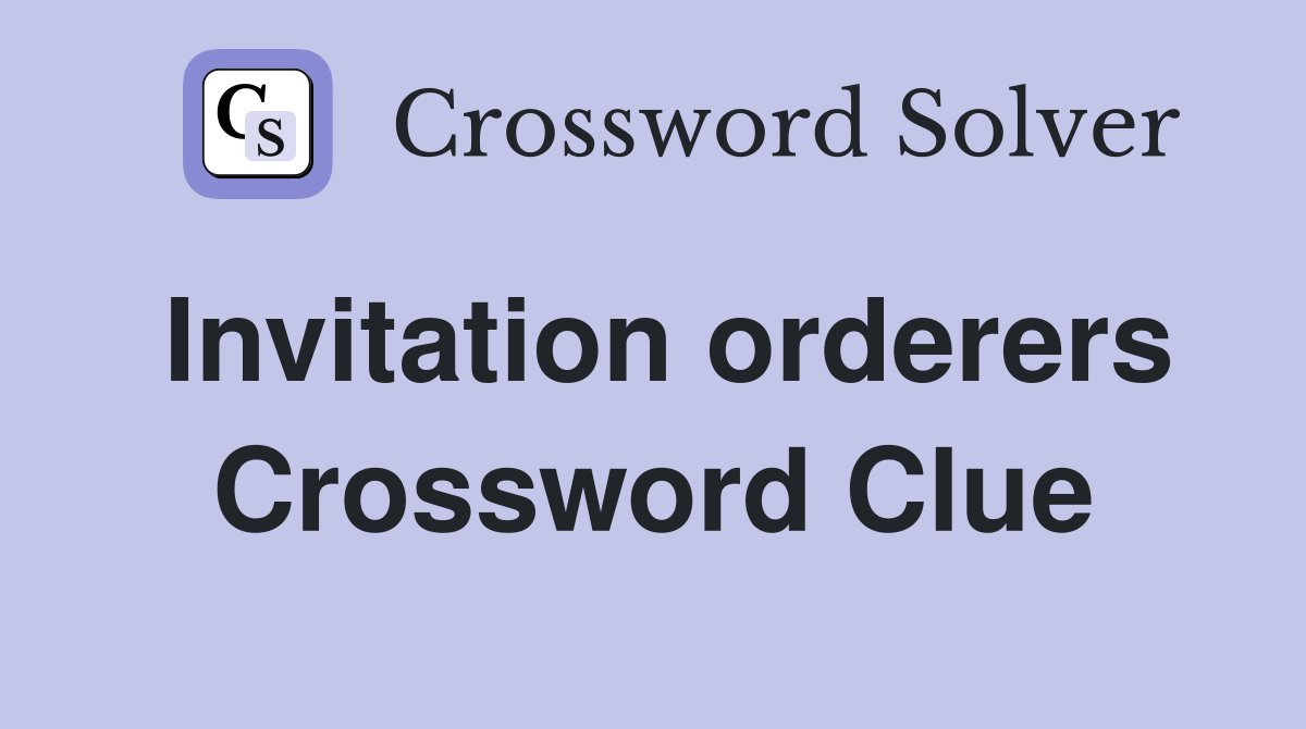 Invitation orderers Crossword Clue
