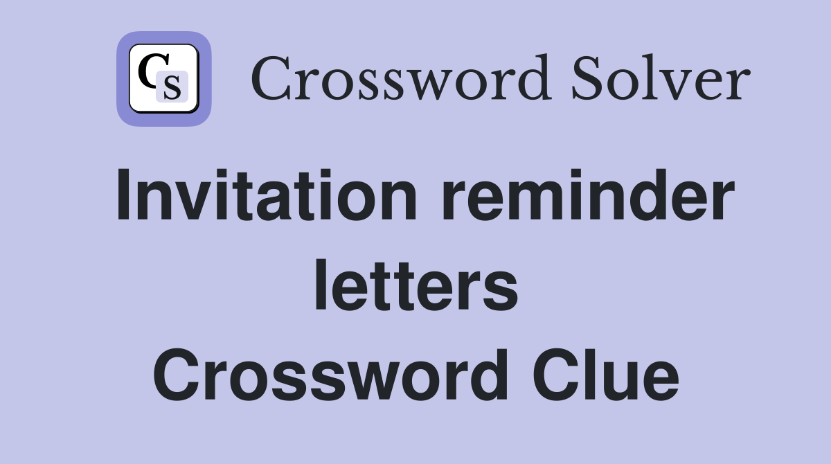 Invitation reminder letters Crossword Clue