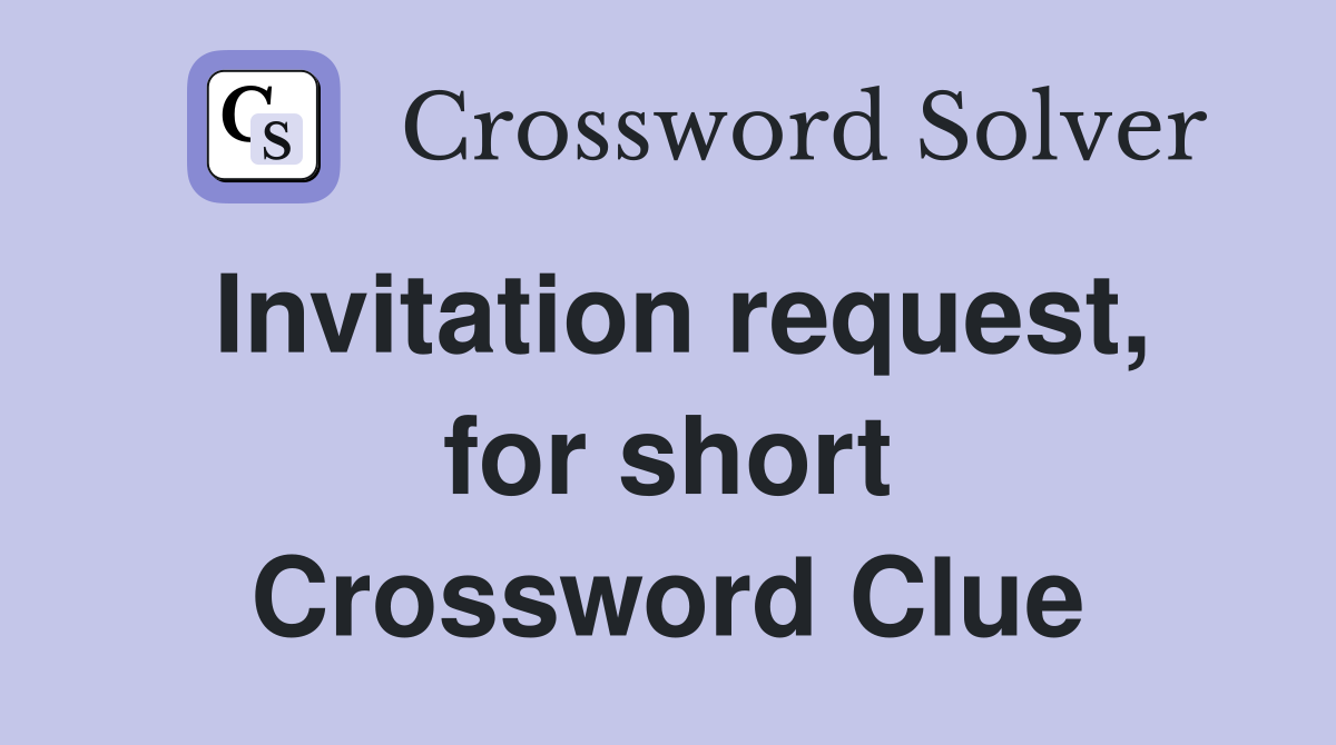 Invitation request, for short Crossword Clue