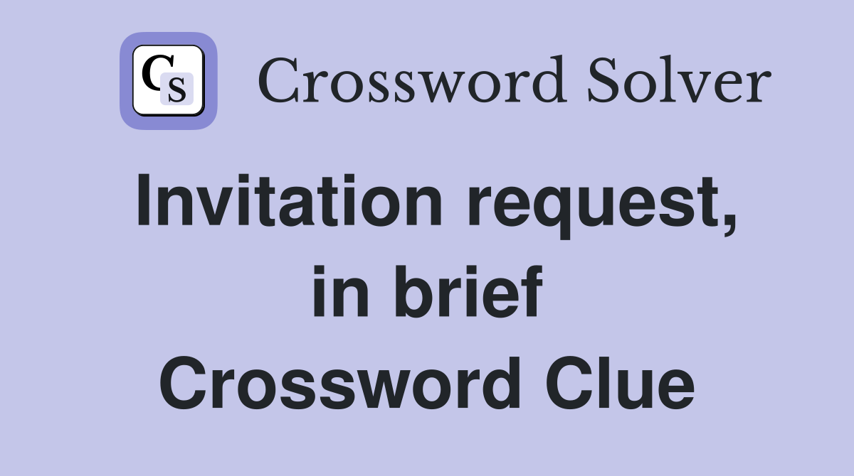 Invitation request, in brief Crossword Clue