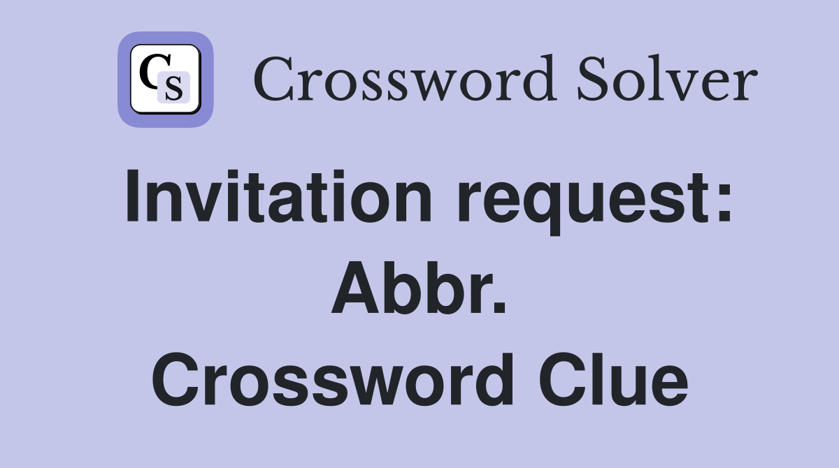 Invitation request: Abbr. Crossword Clue