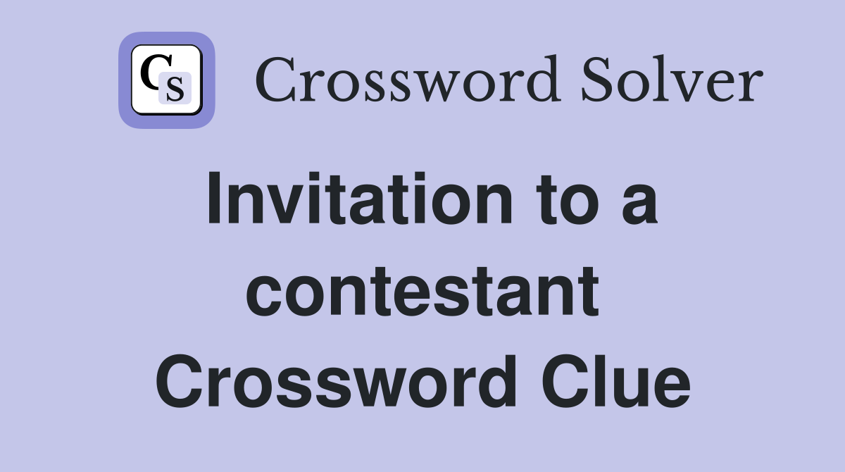 Invitation to a contestant Crossword Clue