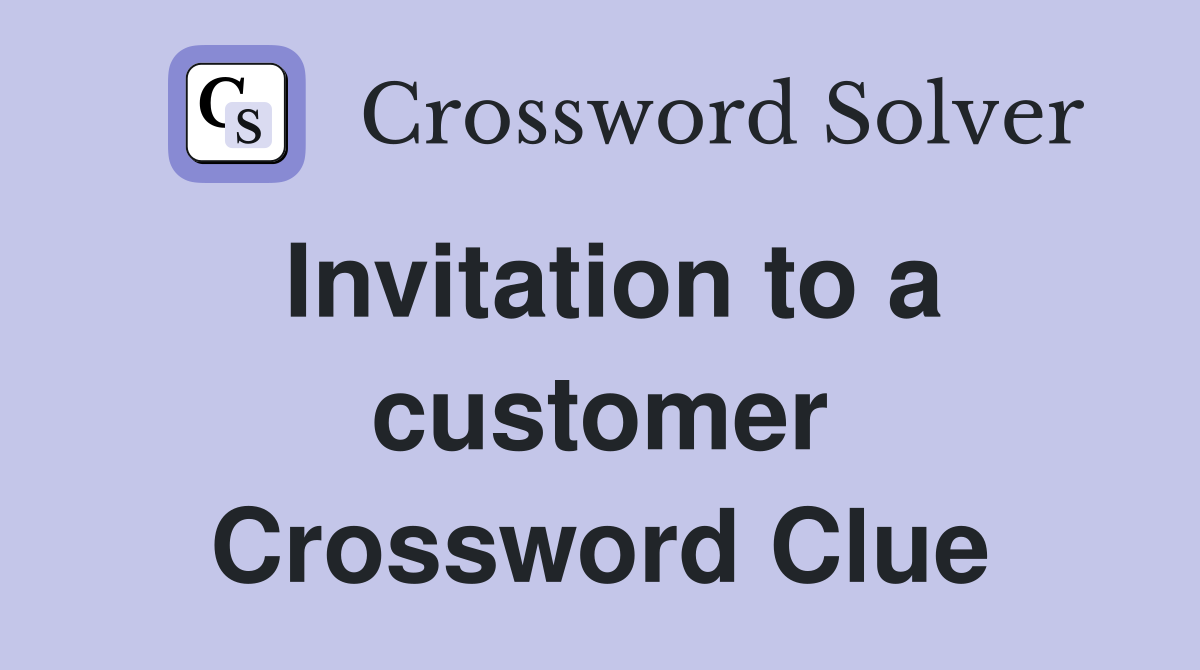 Invitation to a customer Crossword Clue