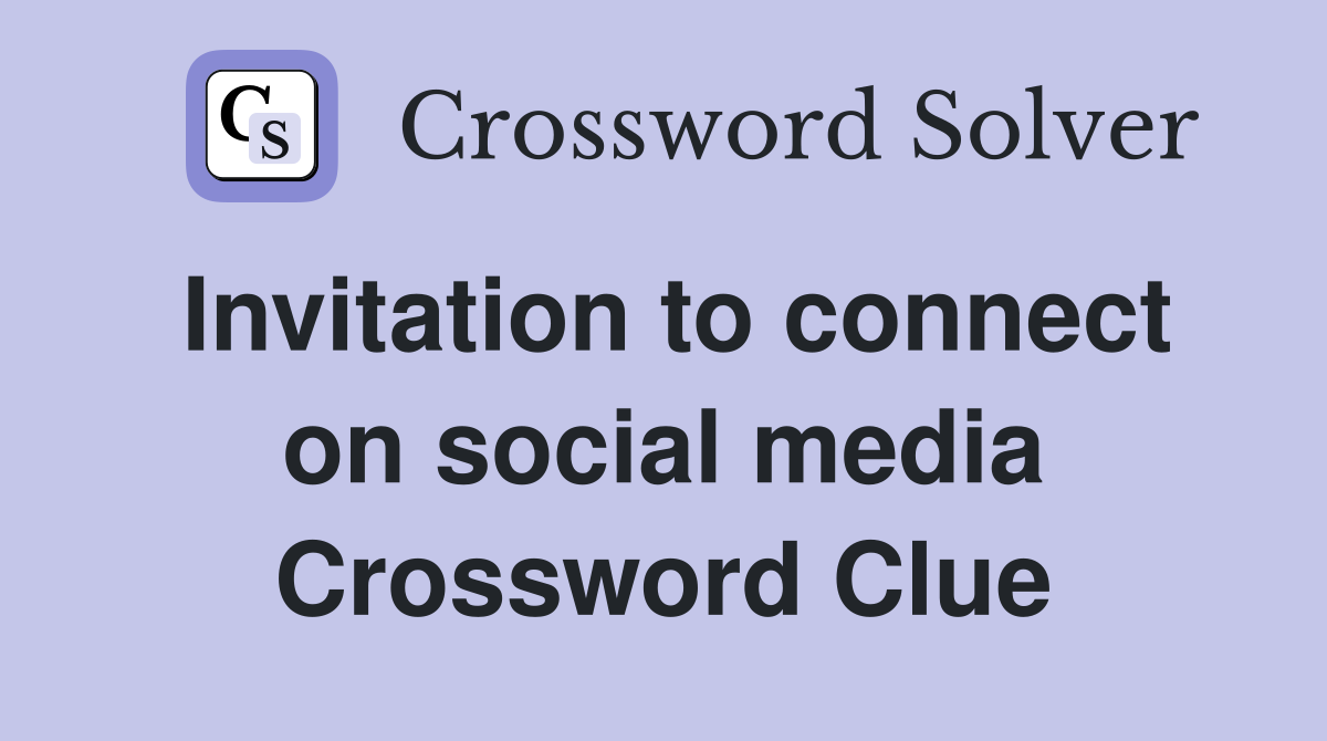 Invitation to connect on social media Crossword Clue