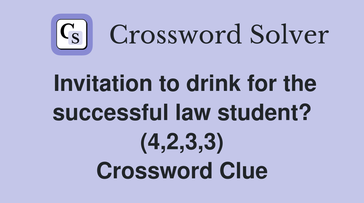 Invitation to drink for the successful law student? (4,2,3,3) Crossword Clue