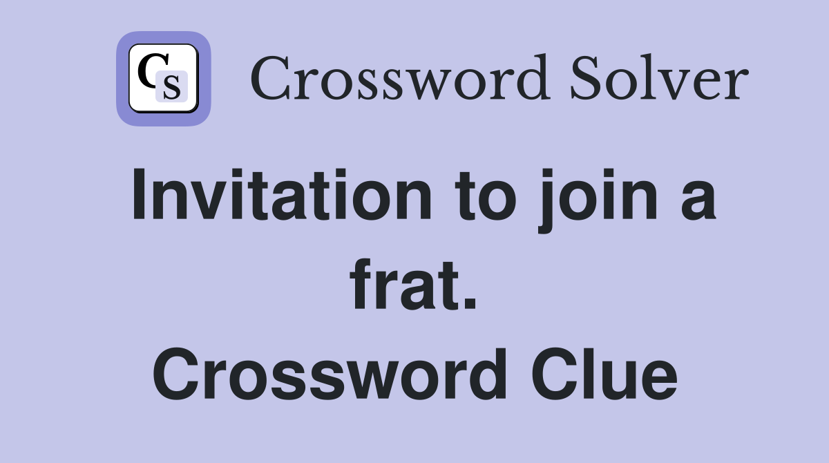 Invitation to join a frat. Crossword Clue
