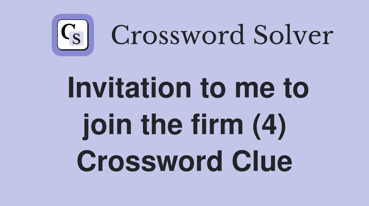 Invitation to me to join the firm (4) Crossword Clue