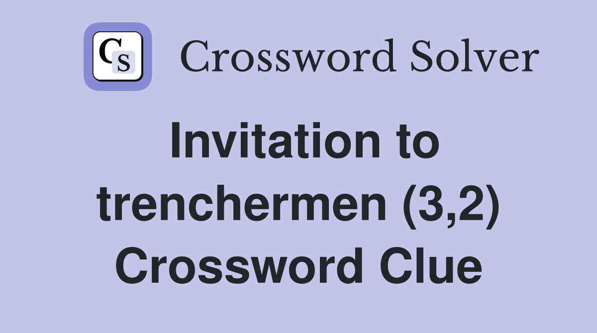 Invitation to trenchermen (3,2) Crossword Clue