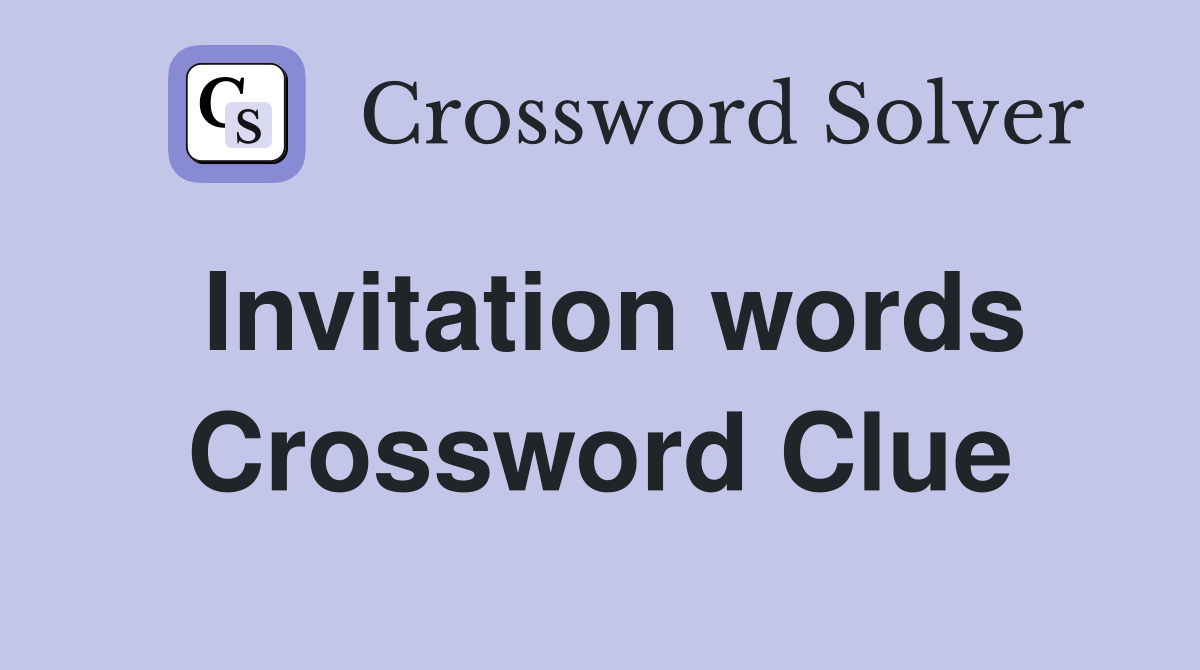 Invitation words Crossword Clue