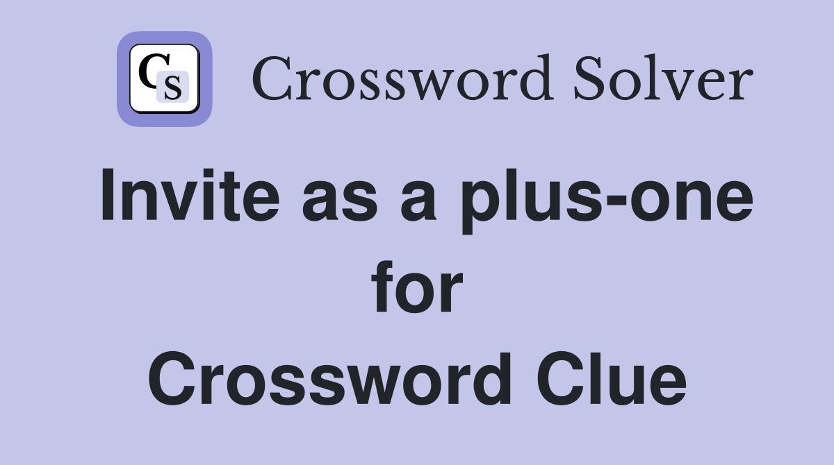 Invite as a plus-one for Crossword Clue