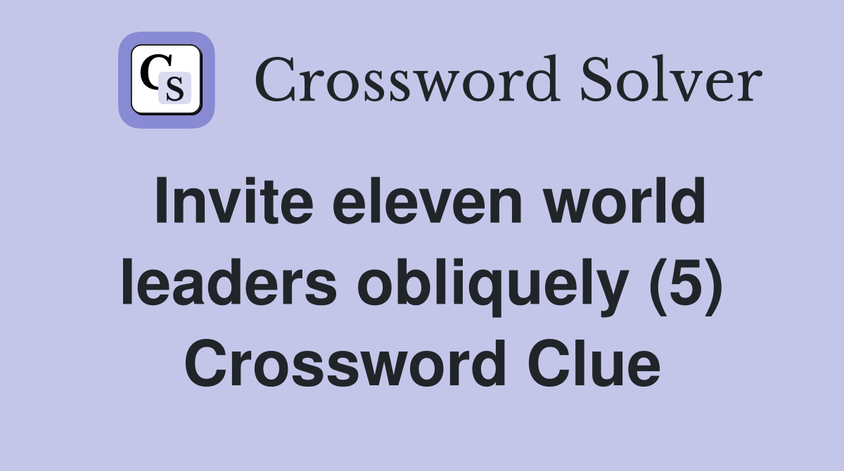 Invite eleven world leaders obliquely (5) Crossword Clue