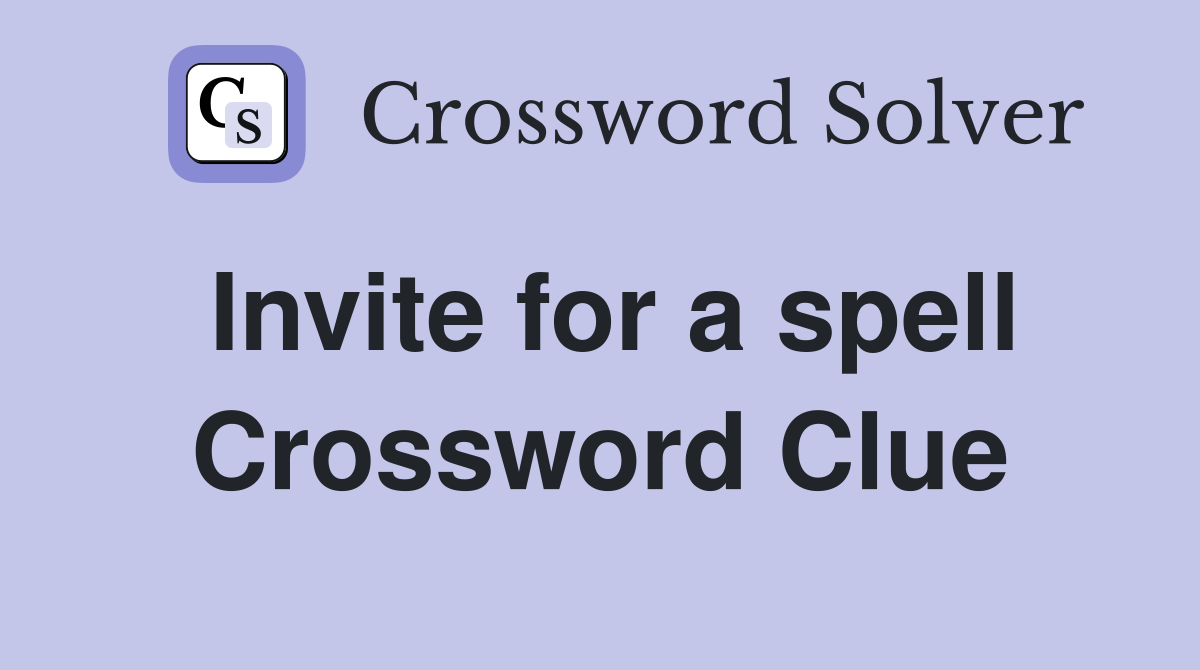 Invite for a spell Crossword Clue
