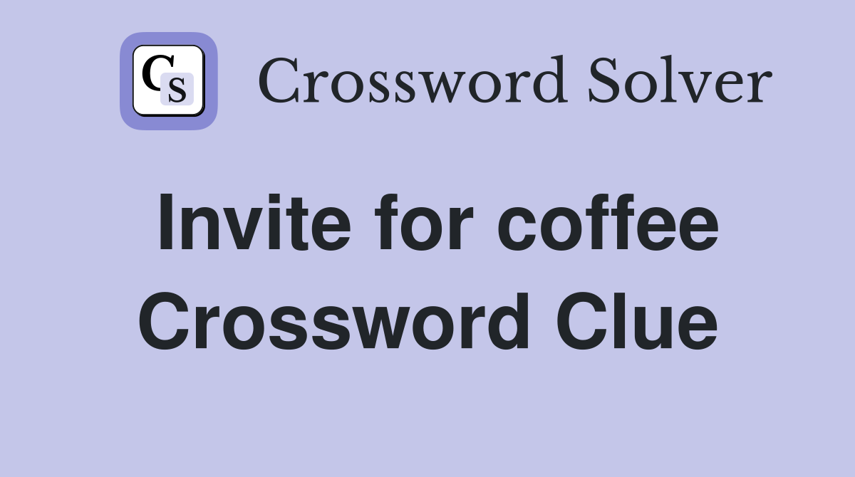Invite for coffee Crossword Clue