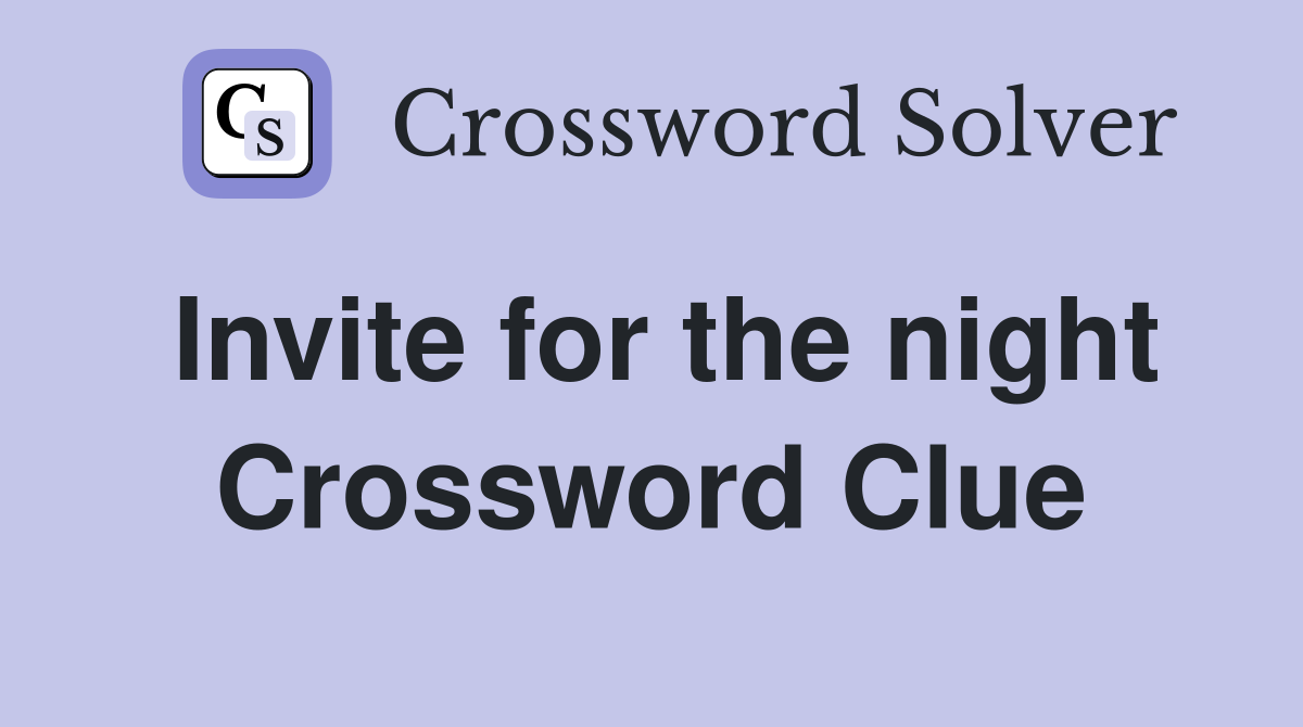 Invite for the night Crossword Clue