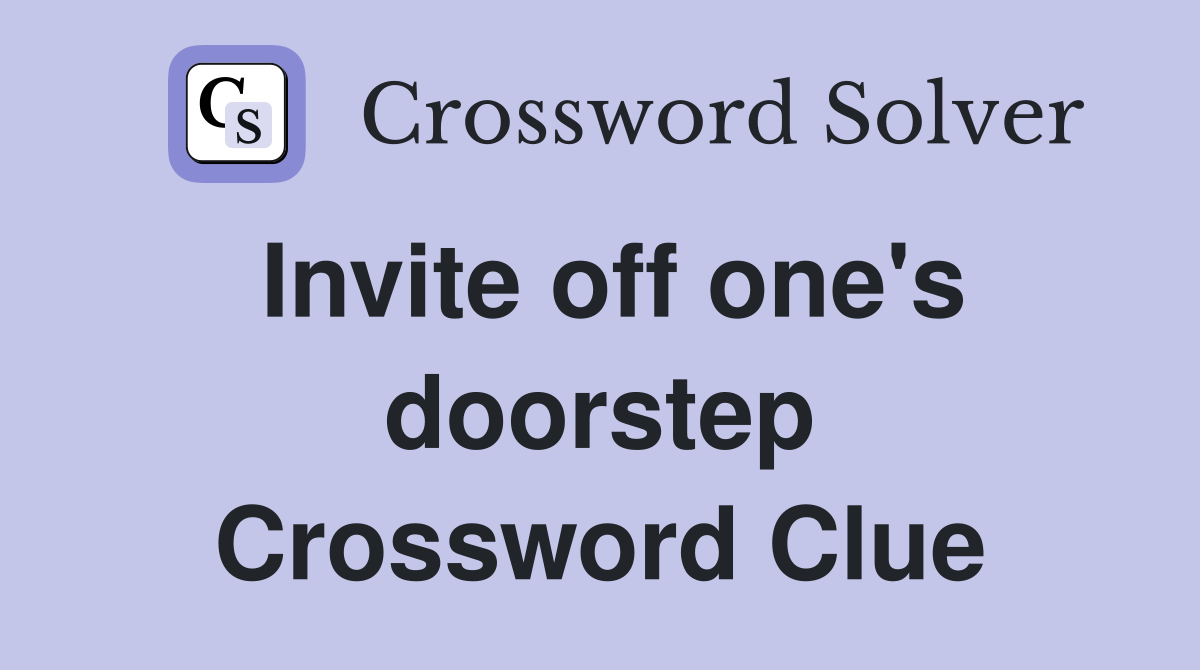 Invite off one's doorstep Crossword Clue