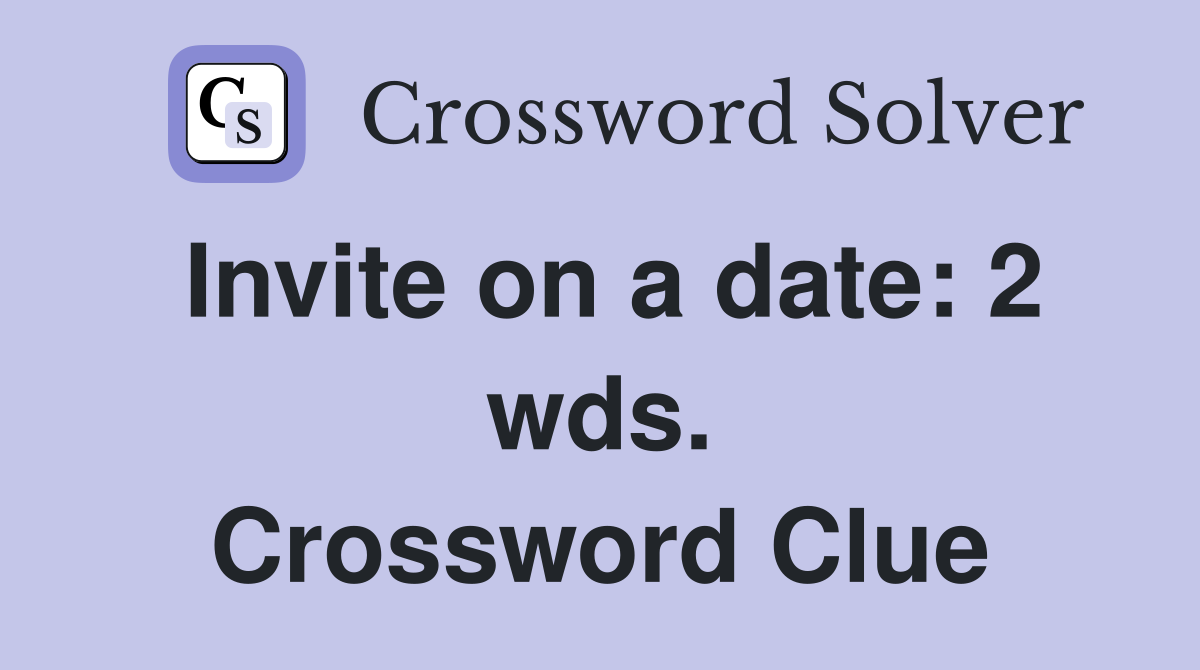 Invite on a date: 2 wds. Crossword Clue