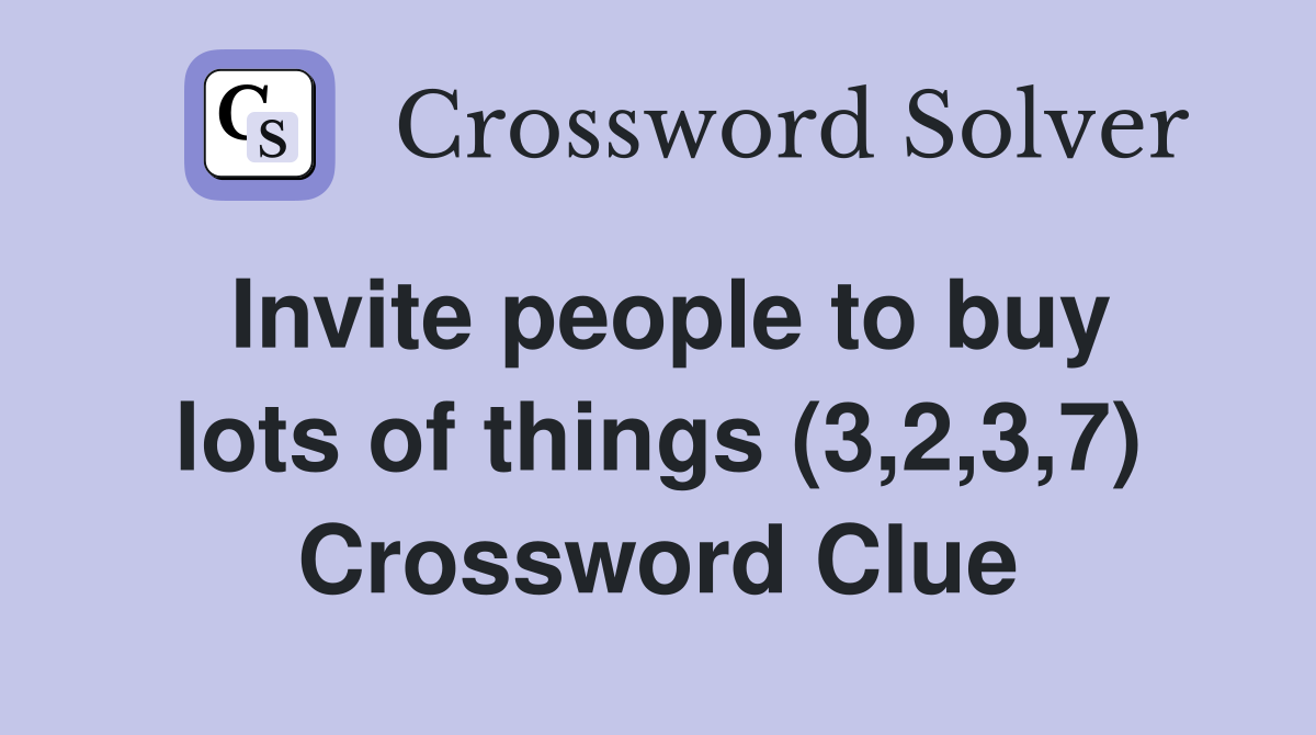 Invite people to buy lots of things (3,2,3,7) Crossword Clue