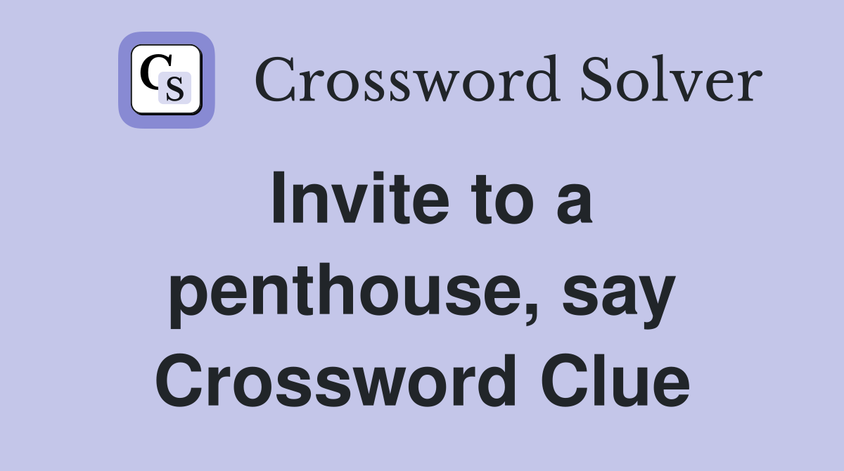 Invite to a penthouse, say Crossword Clue