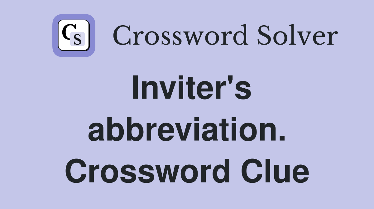 Inviter's abbreviation. Crossword Clue