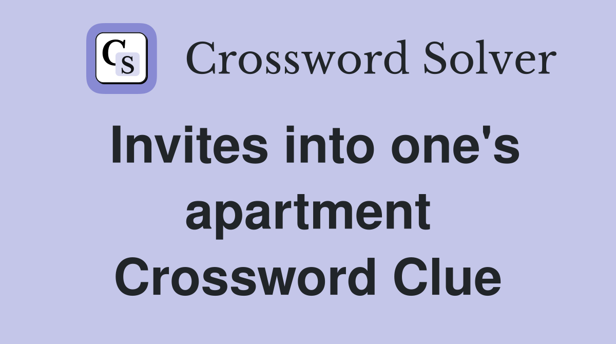 Invites into one's apartment Crossword Clue