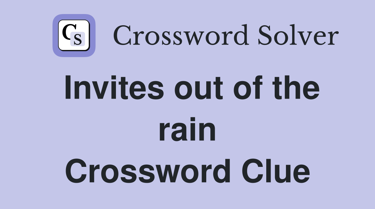 Invites out of the rain Crossword Clue