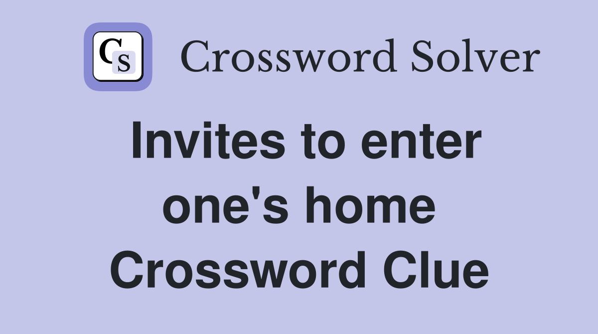 Invites to enter one's home Crossword Clue