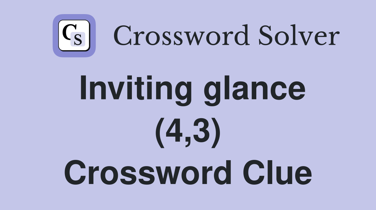 Inviting glance (4,3) Crossword Clue