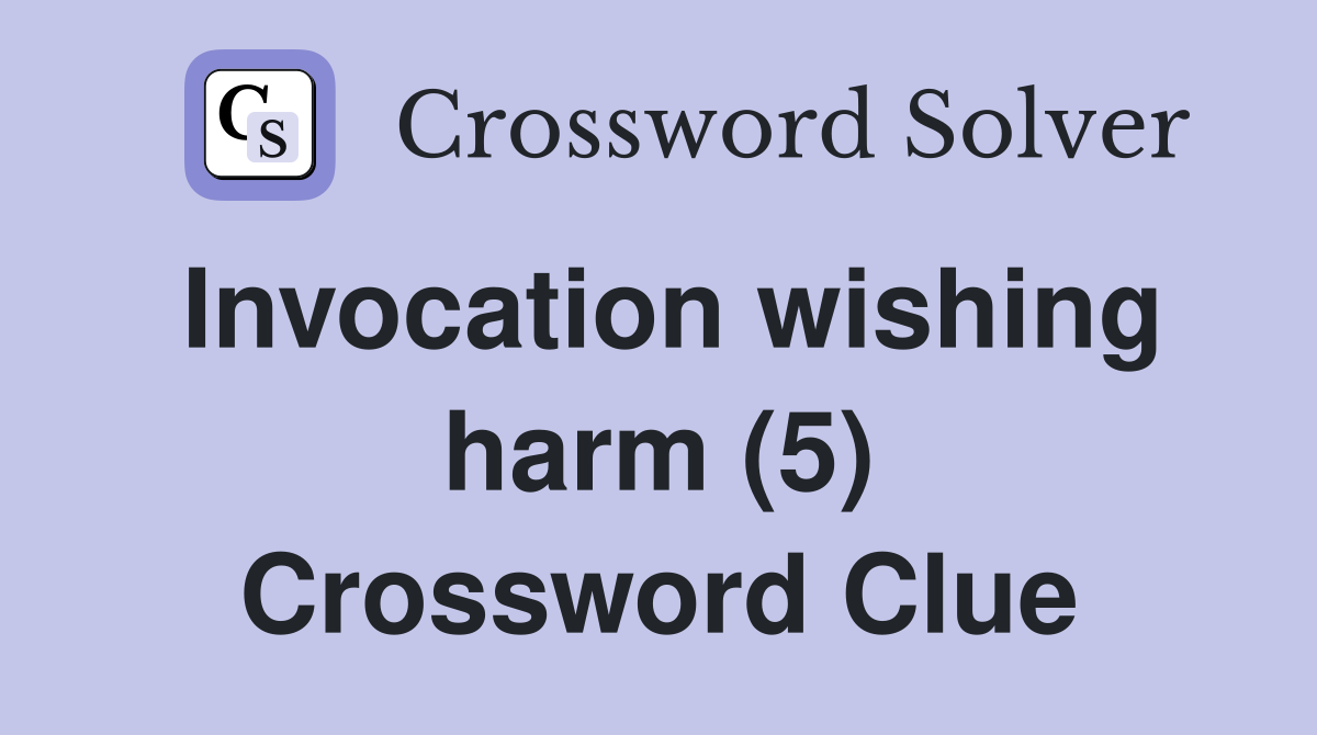 Invocation wishing harm (5) Crossword Clue